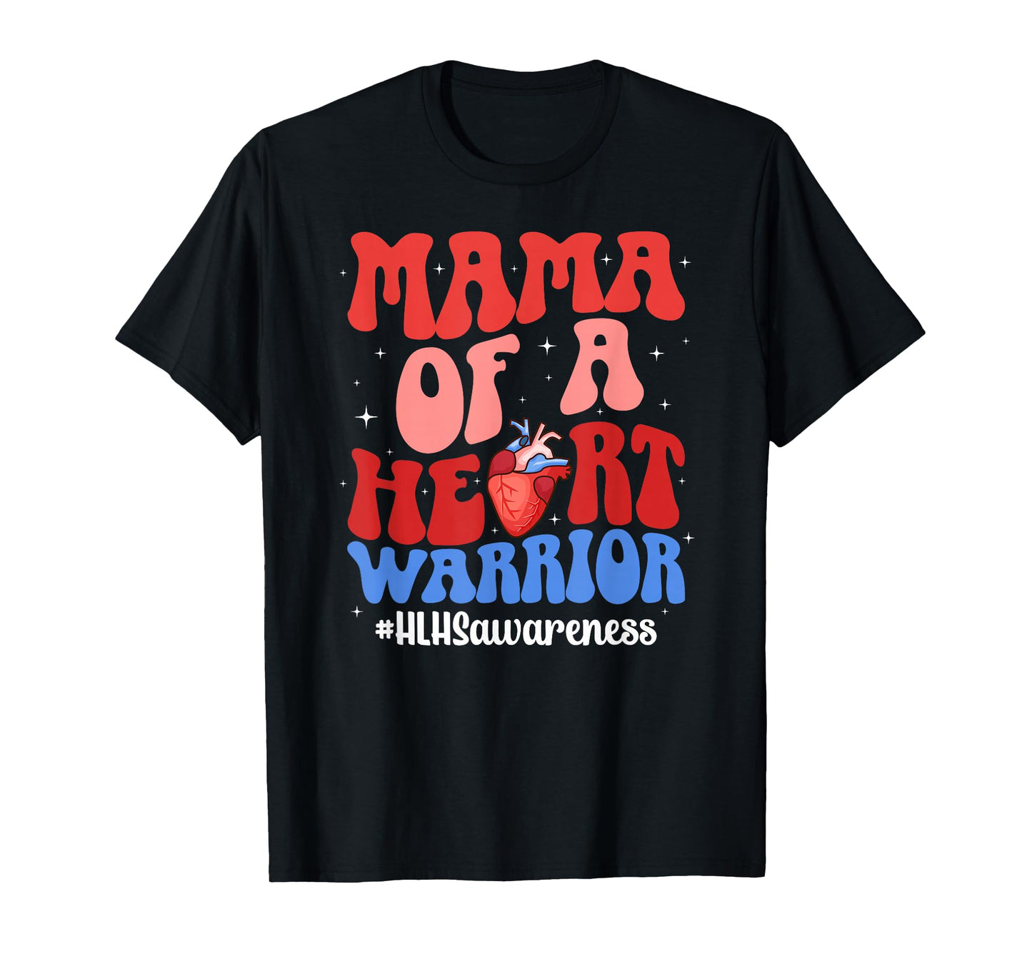 HLHS Mama HLHS Awareness HLHS Mom of A HLHS Warrior Mother T-Shirt