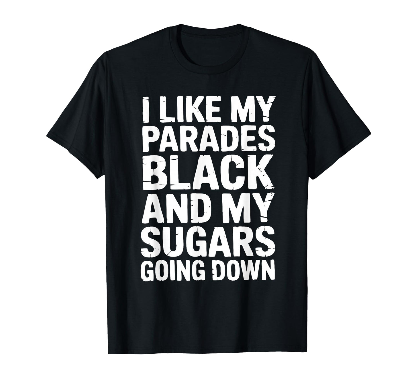 I Like My Parades Black And My Sugars Going Down Funny Emo T-Shirt