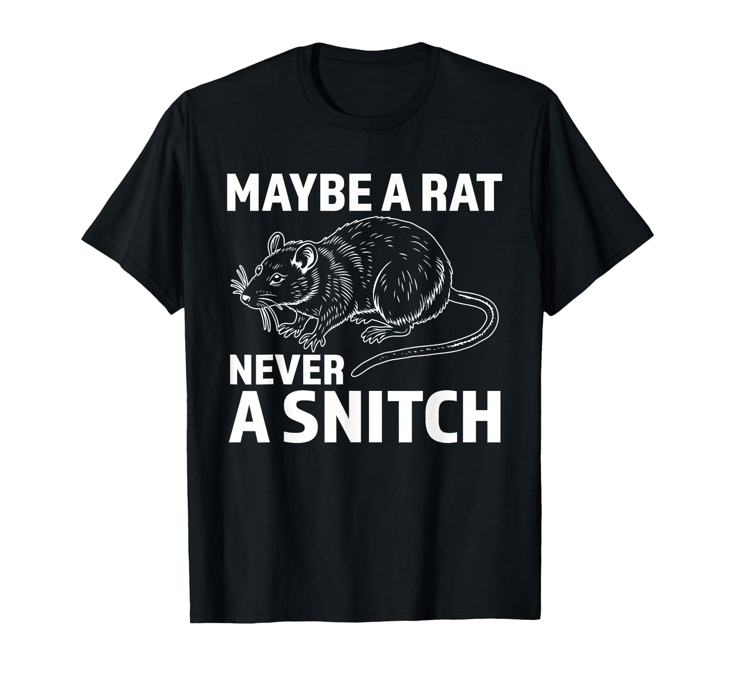 Maybe A Rat Never A Snitch | Funny No Snitching T-Shirt
