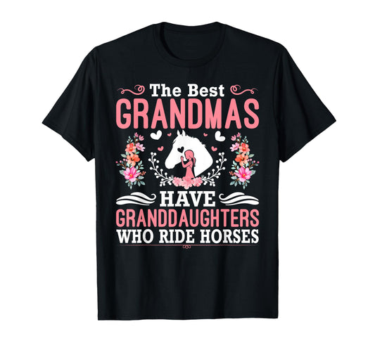 The Best Grandmas Have Granddaughters Who Ride Horses T-Shirt