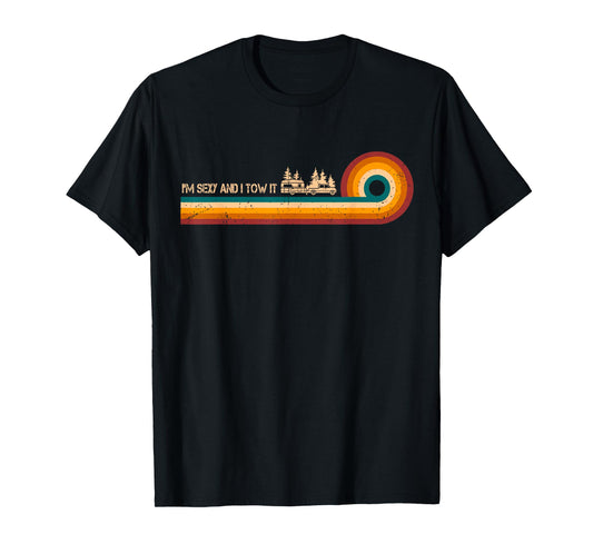 Sarcastic Shirt Retro Stripes I'm Sexy And I Tow It Shirt T-Shirt