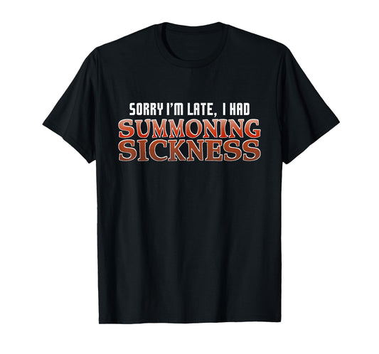 Sorry I'm Late I Had Summoning Sickness Funny Magic RPG Game T-Shirt