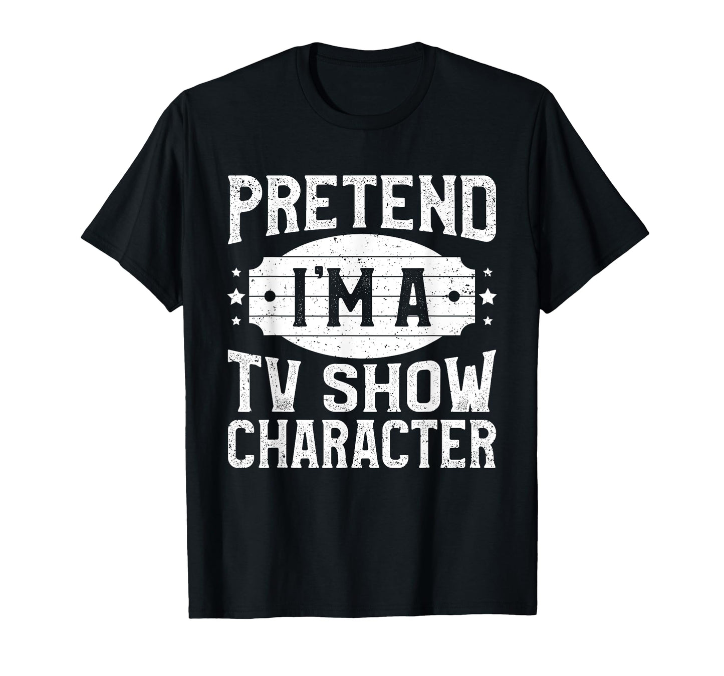 Pretend I'm A TV Show Character Costume Lazy Halloween Party T-Shirt