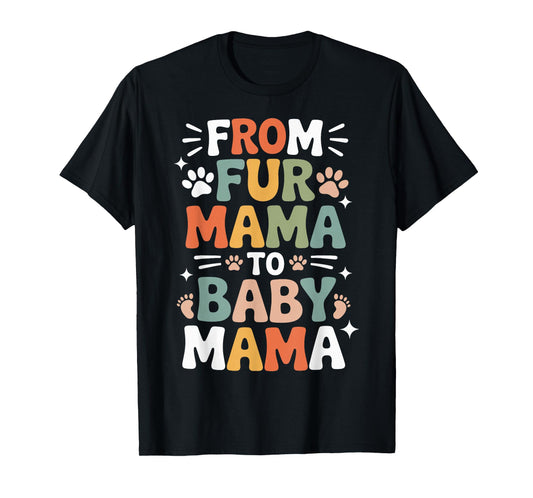 from Fur Mama to Baby Mama Funny Pregnancy T-Shirt