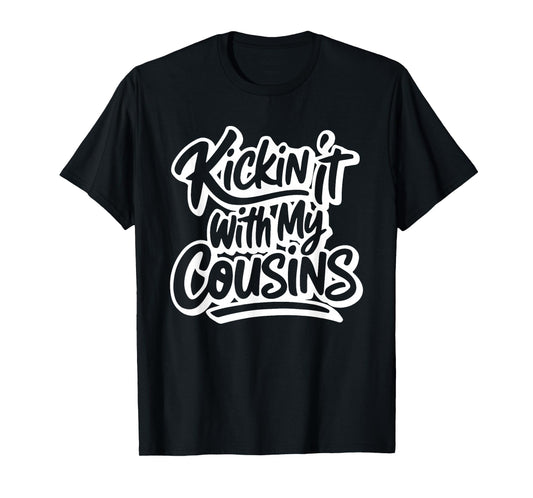 Kickin' It With My Cousins, Funny Cousins Matching T-Shirt