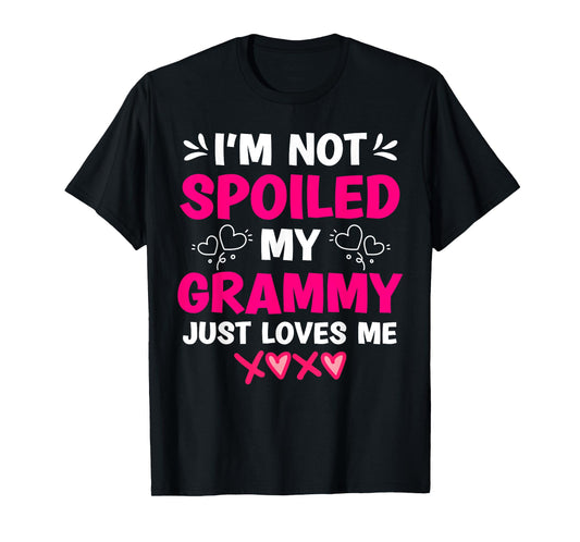 I'm Not Spoiled My Grammy Just Loves Me Granddaughter Girls T-Shirt