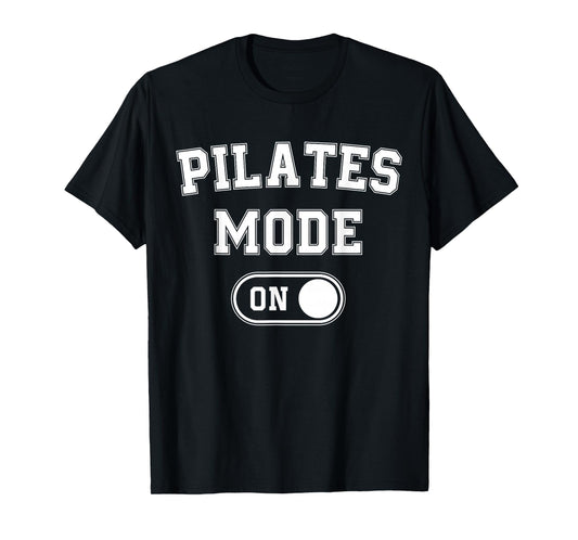 Pilates Mode On Funny Instructor Gift Yoga Fitness Lover T-Shirt
