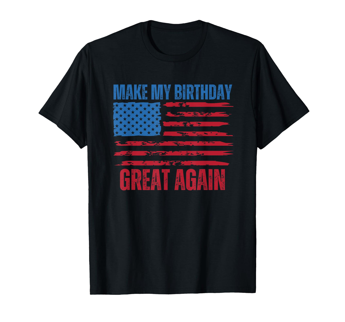 Funny Birthday Make My Birthday Great Again Flag T-Shirt