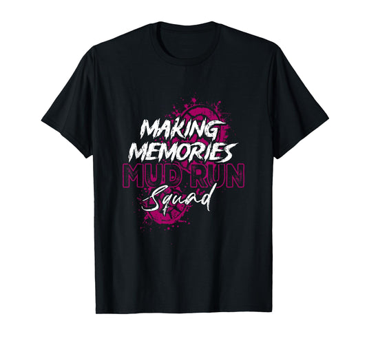 Making Memories Mud Run Squad Mud Girl Running Runner T-Shirt