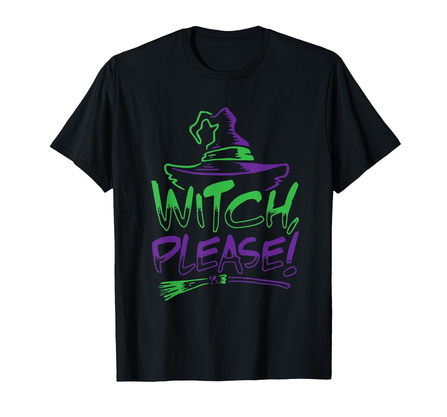 Witch Please! Halloween Costume Funny Tee | Men Women Kids T-Shirt