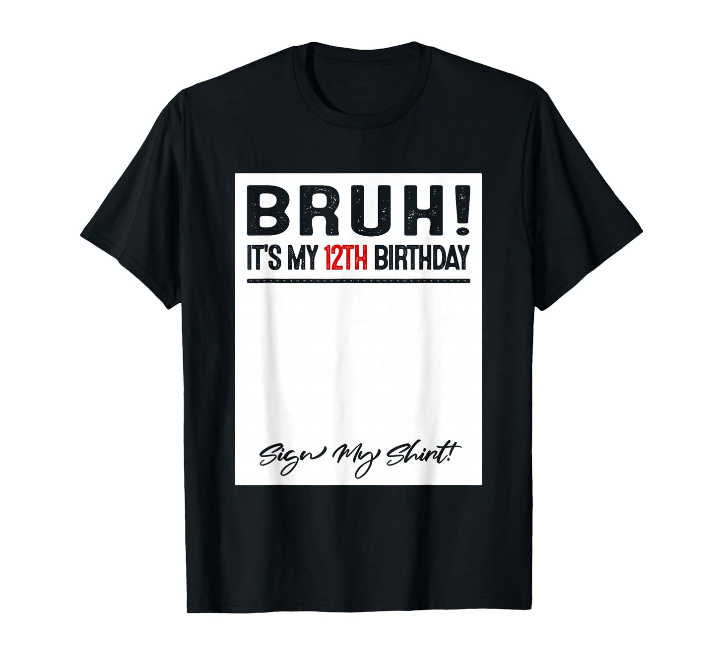 12 Year Old Bruh It's My 12th Birthday Sign My T-Shirt