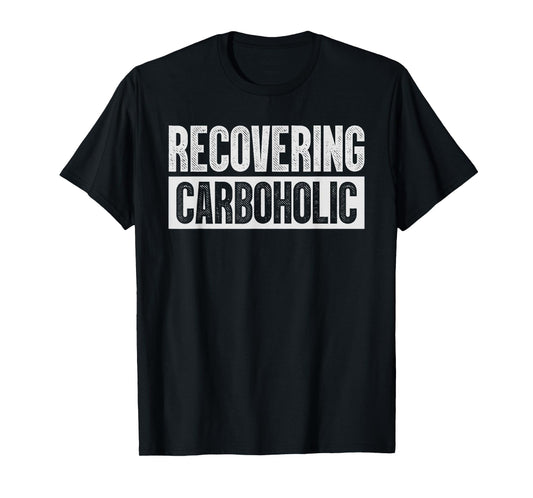 Recovering Carboholic Shirts Funny Low-Carb Keto T-Shirt
