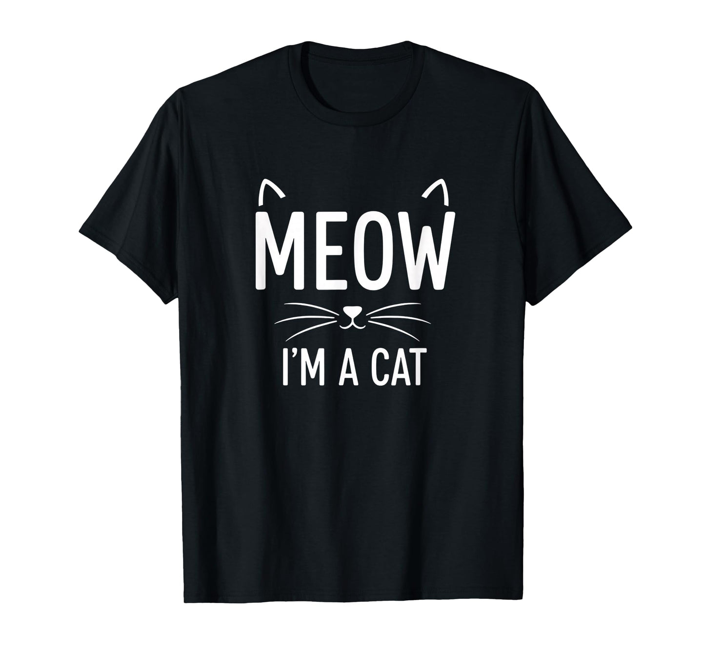 Meow I'm A Cat, Cat Funny Meow Design for Halloween & Cat-L T-Shirt