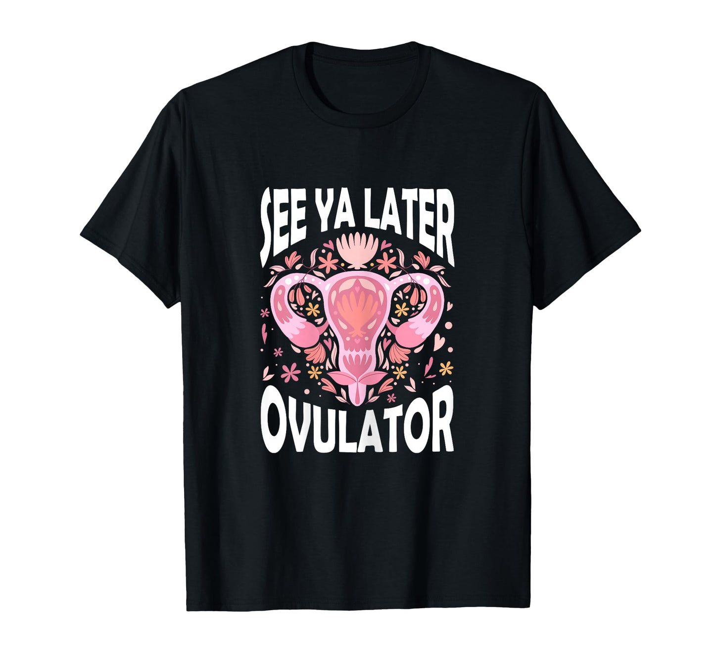 See Ya Later Ovulator Hysterectomy Recovery Surgery T-Shirt