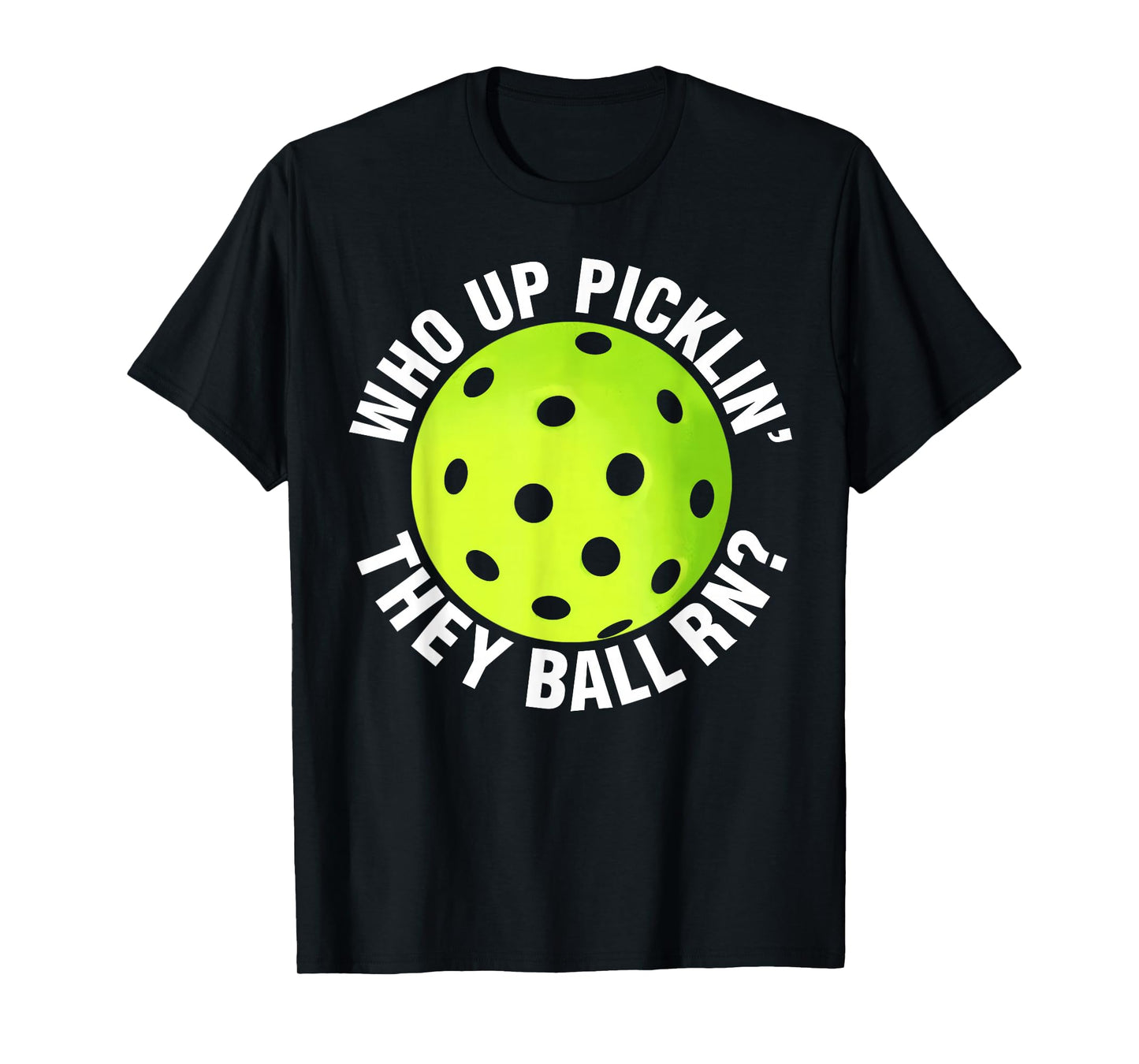 Retro Who up Picklin' They Ball RN Trendy Pickleball Saying T-Shirt