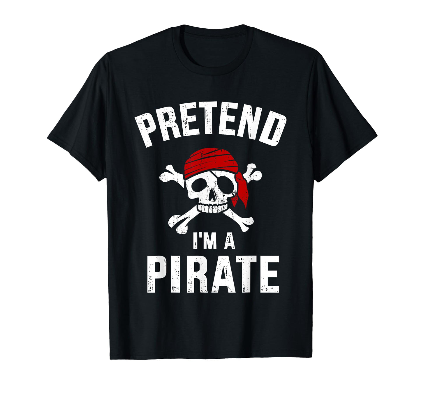 Pretend I'm a pirate funny lazy easy DIY halloween costume T-Shirt