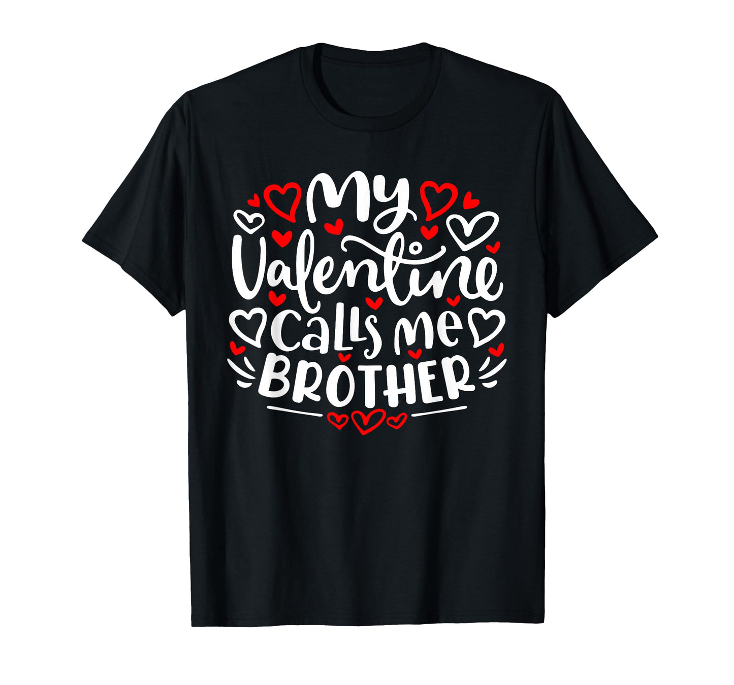 My Valentine Calls Me Brother Cute Heart Valentine's Day T-Shirt