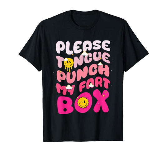 Inappropriate Please Tongue-Punch My Fart Box Cringe Groovy T-Shirt