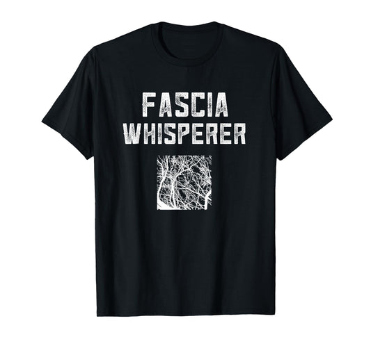 Massage Therapist Myofascial Release Muscle Whisperer Fascia T-Shirt