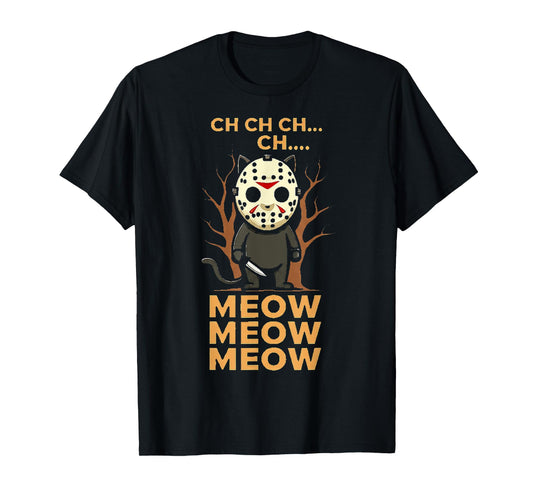 Ch Ch Ch Meow Meow Meow - Cat Movie Horror T-Shirt