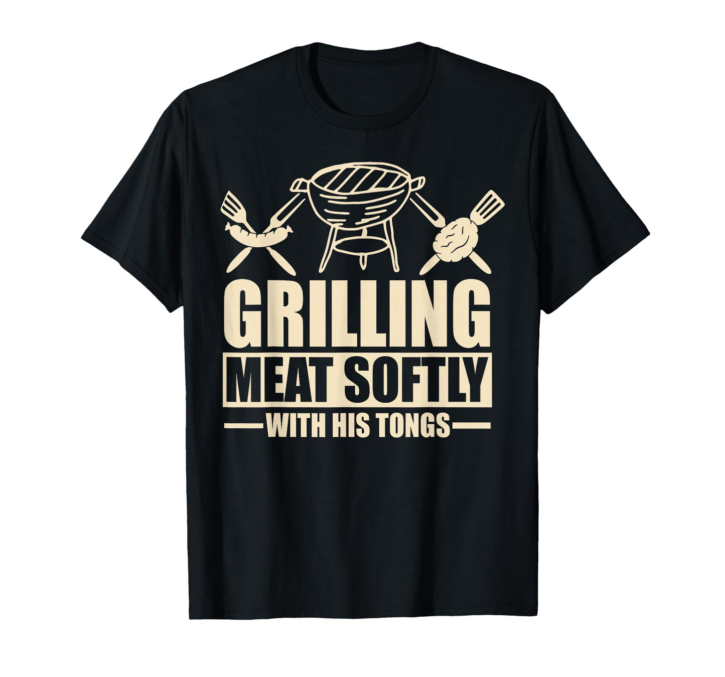 Grilling Meat Softly with His Tongs T-Shirt