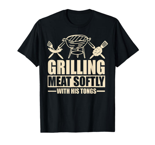 Grilling Meat Softly with His Tongs T-Shirt