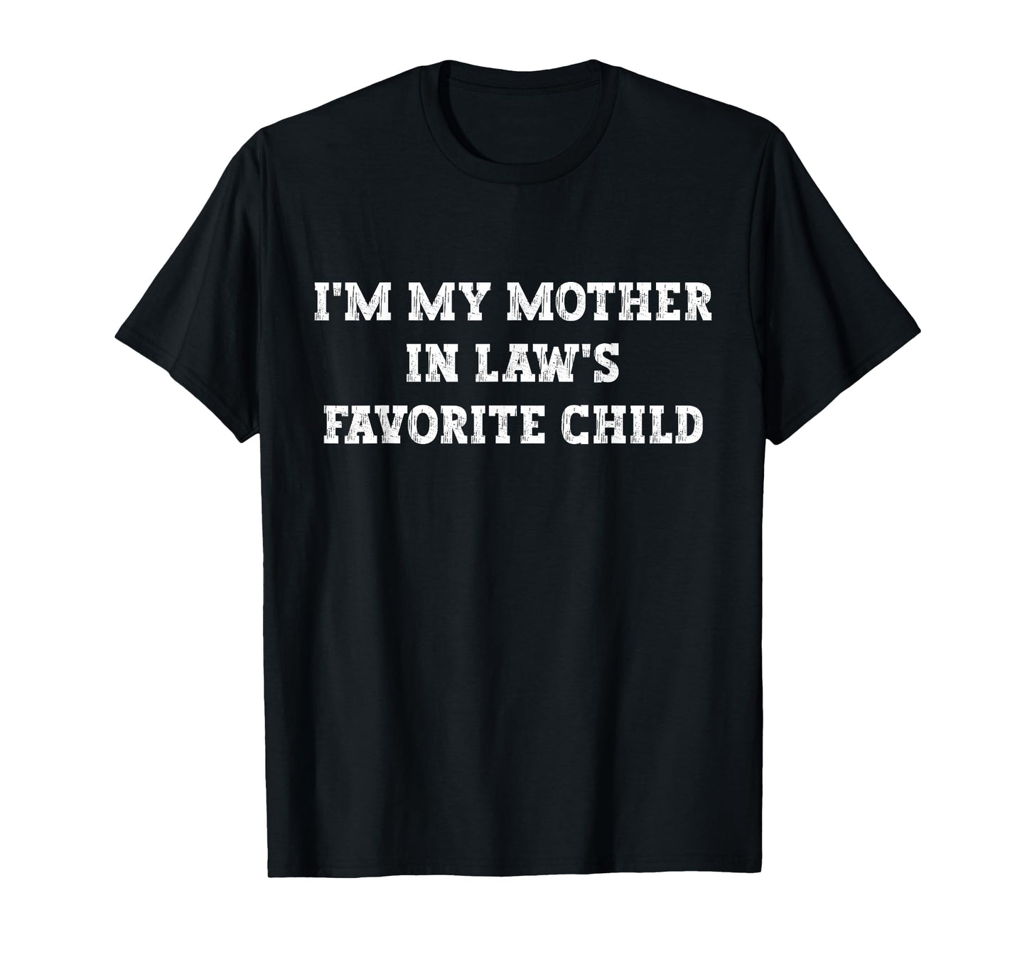 Funny I'm My Mother in Law's Favorite Child T-Shirt