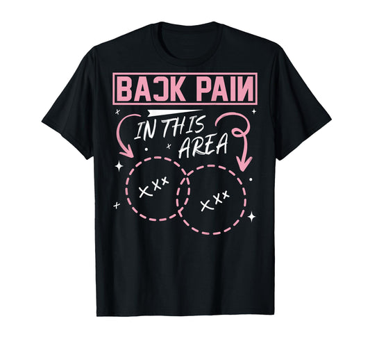 Back Pain In This Area Funny T-Shirt