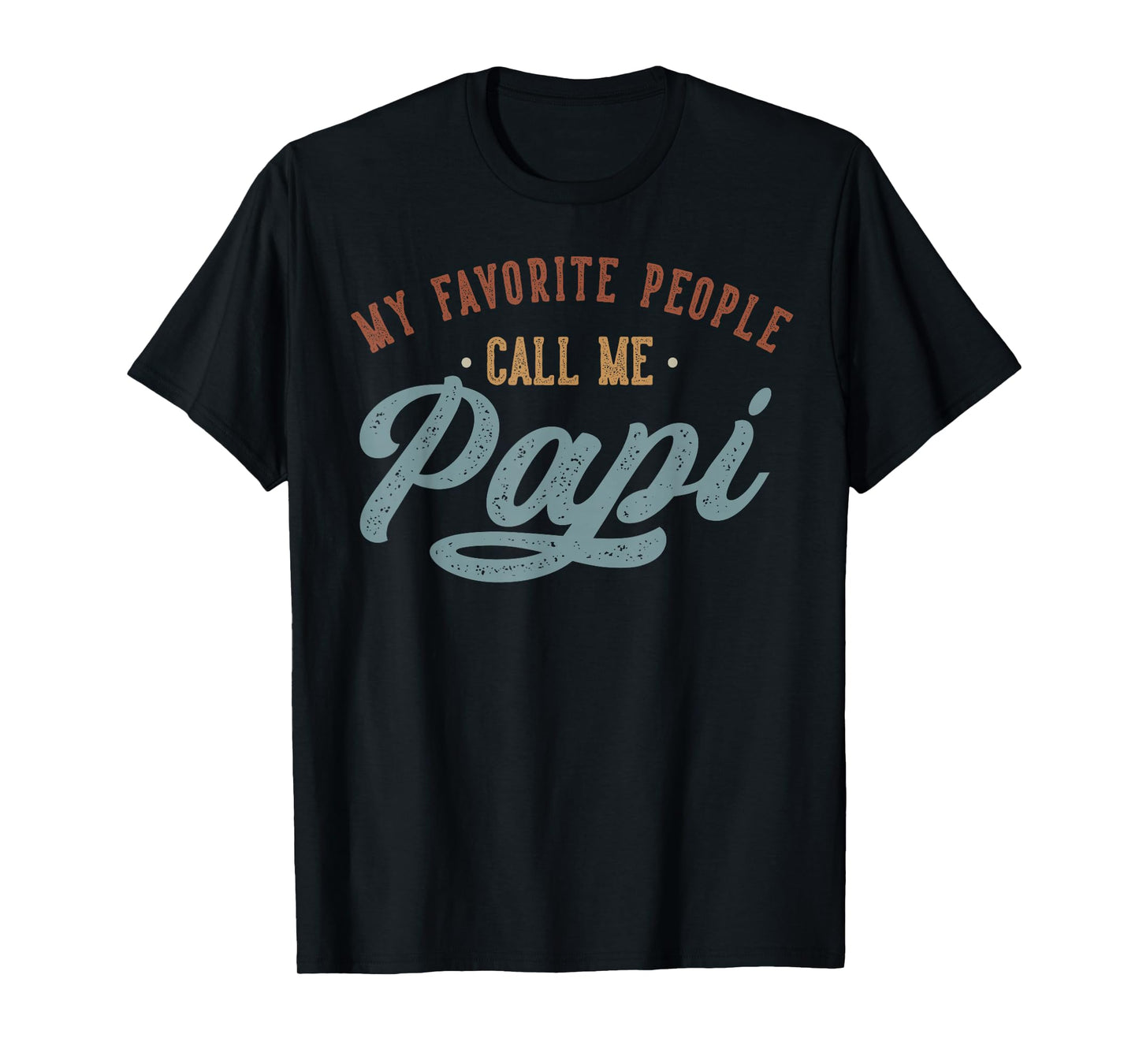My Favorite People Call Me Papi - Funny Papi Birthday T-Shirt