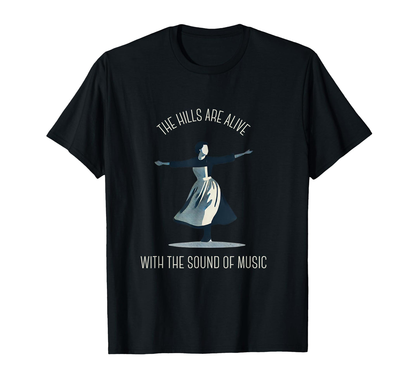 The Hills Are Alive Singing Theatre Sound Of Music Musical T-Shirt