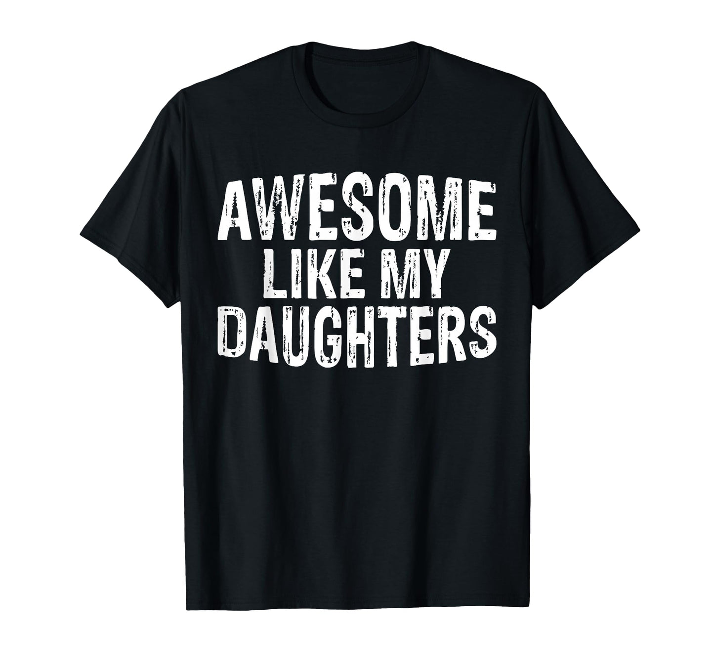 Awesome like my daughters Fathers Day Birthday Christmas T-Shirt