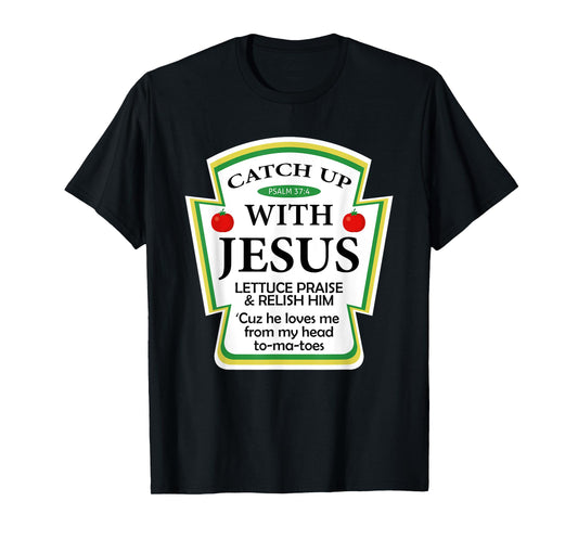 Catchup With Jesus Funny Christian Gift T-Shirt