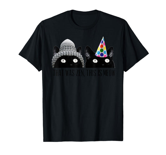 That Was Zen, This Is Meow Cat Kitten Buddha Funny T-Shirt T-Shirt for Men Women Girls Kids