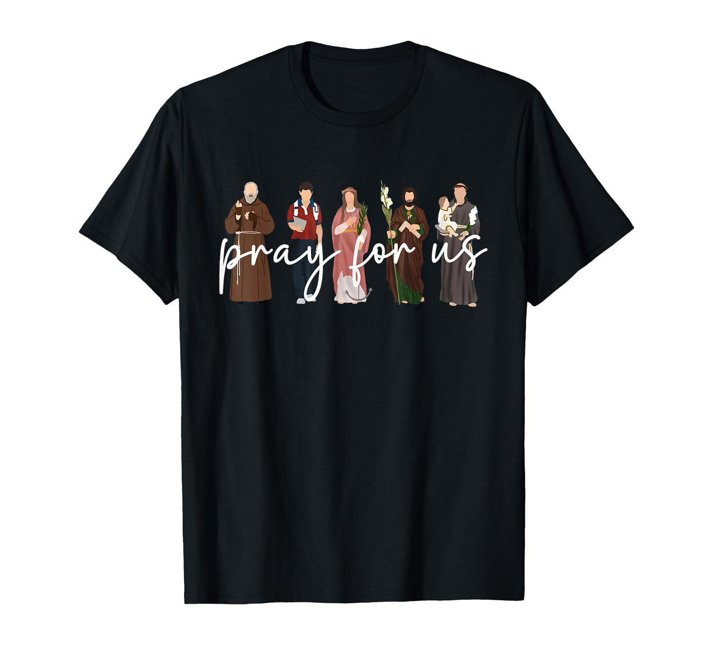 Pray for Us Catholic Saints Religious Men Women Kids T-Shirt