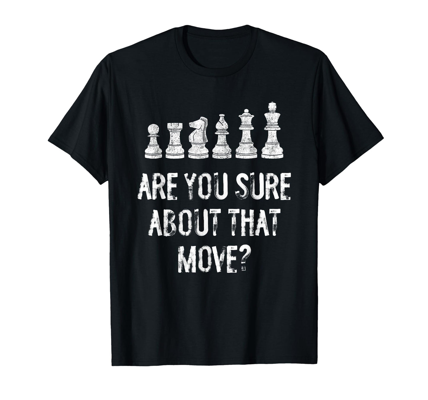 Are You Sure About That Move Funny Chess T-Shirt