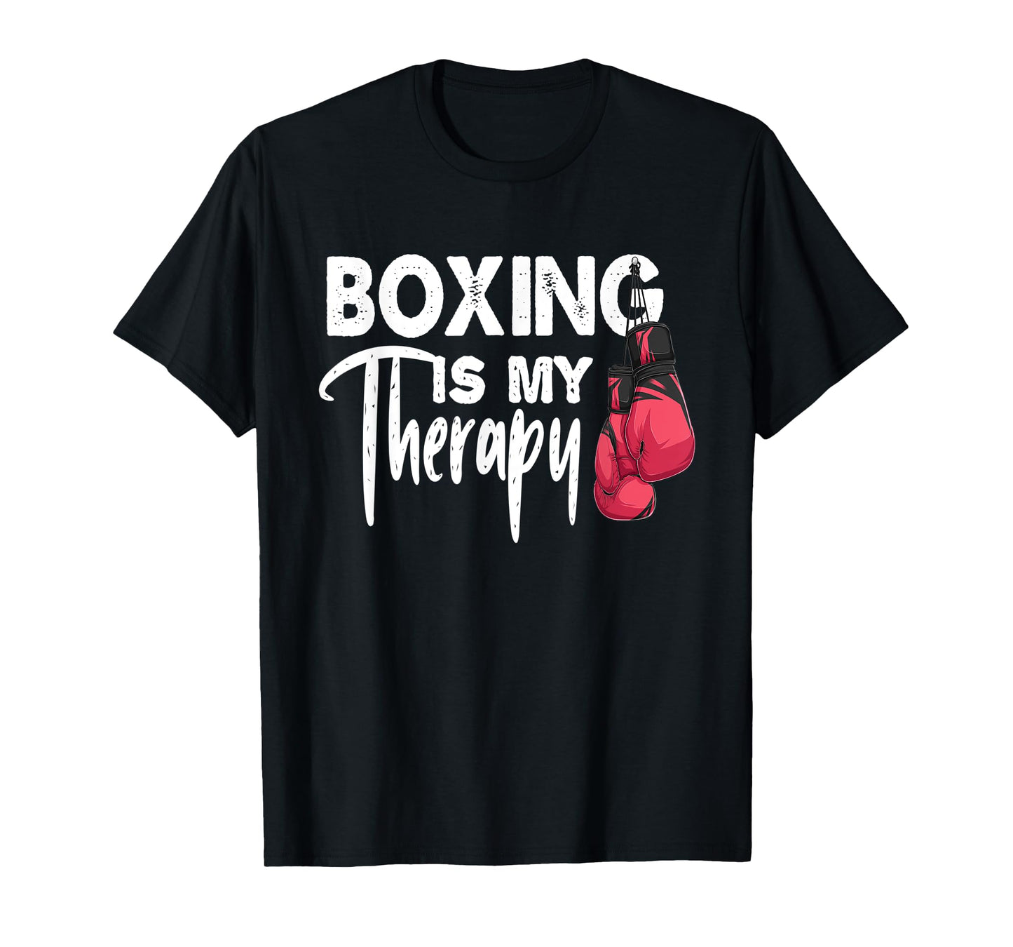 Boxing is my Therapy Funny Boxing Quote Gym Fighter Gloves T-Shirt
