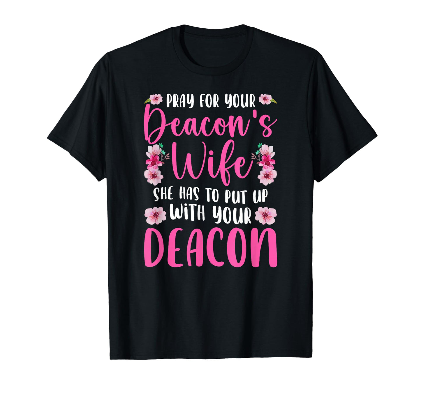 Pray For Your Deacon's Wife Of A Church Deacon Wife T-Shirt