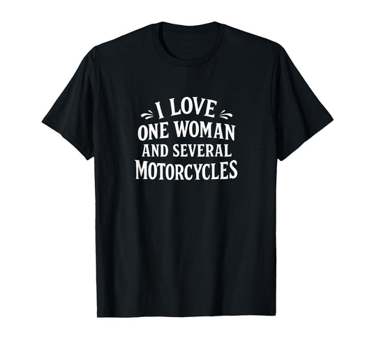 I Love One Woman and Several Motorcycles - T-Shirt