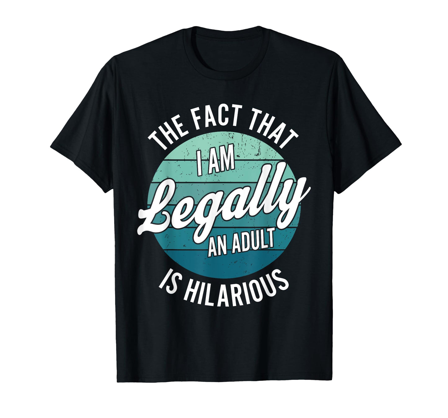 18th Birthday Im Legally Adult Hilarious 18 Years Men Women T-Shirt