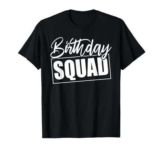 Birthday Squad Party Funny For Girls Boys Family Reunion T-Shirt