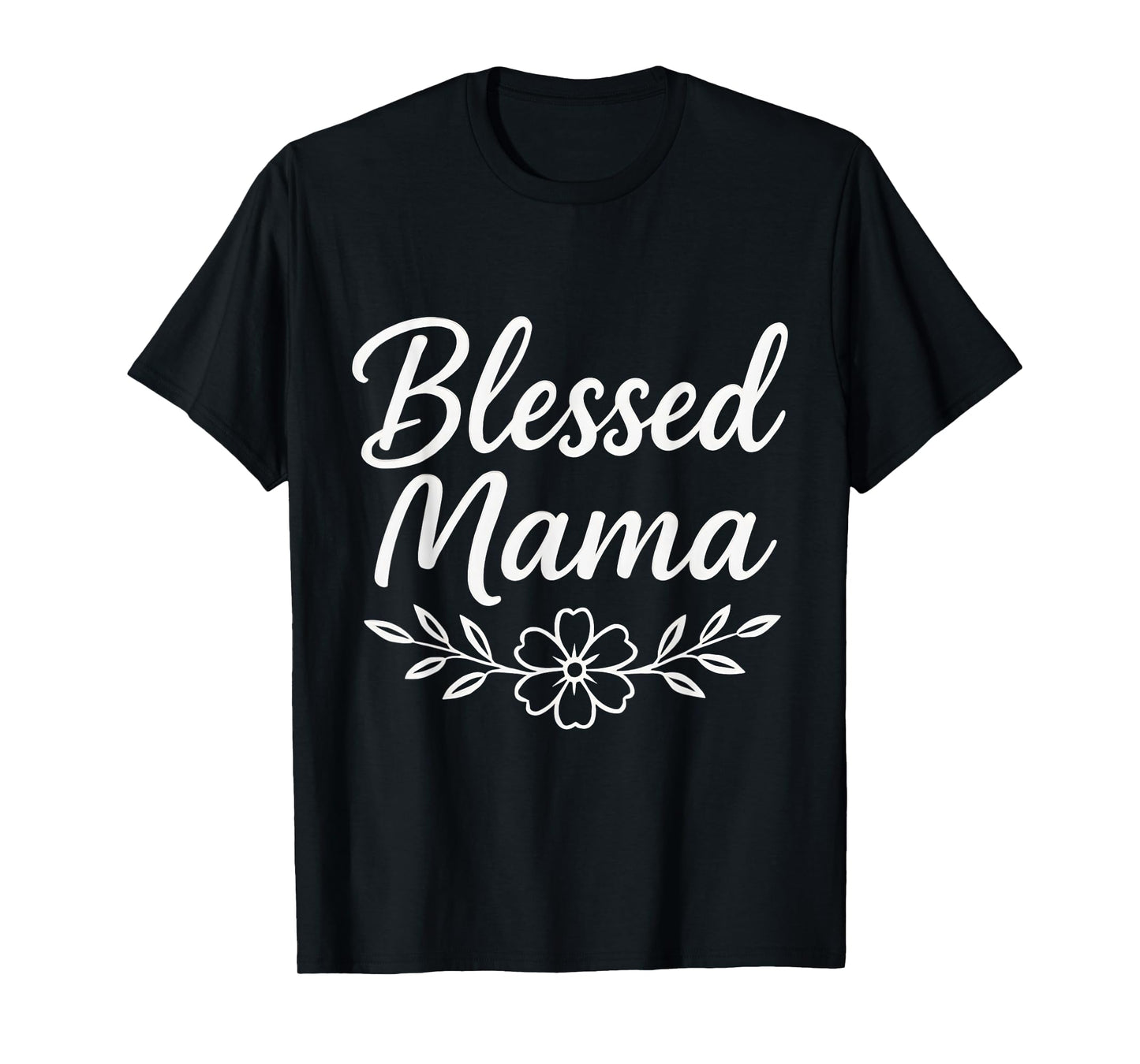 Blessed Mama Floral Motherhood Mom Life Christian Faith T-Shirt