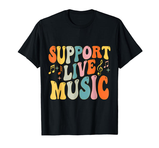 Support Live Music musician artist Music Lovers Men Women T-Shirt