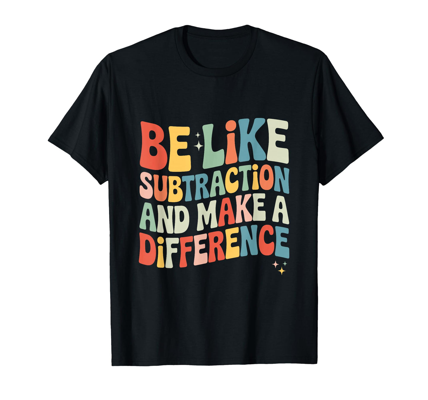 Be Like Subtraction and Make A Difference Math Teacher Women T-Shirt