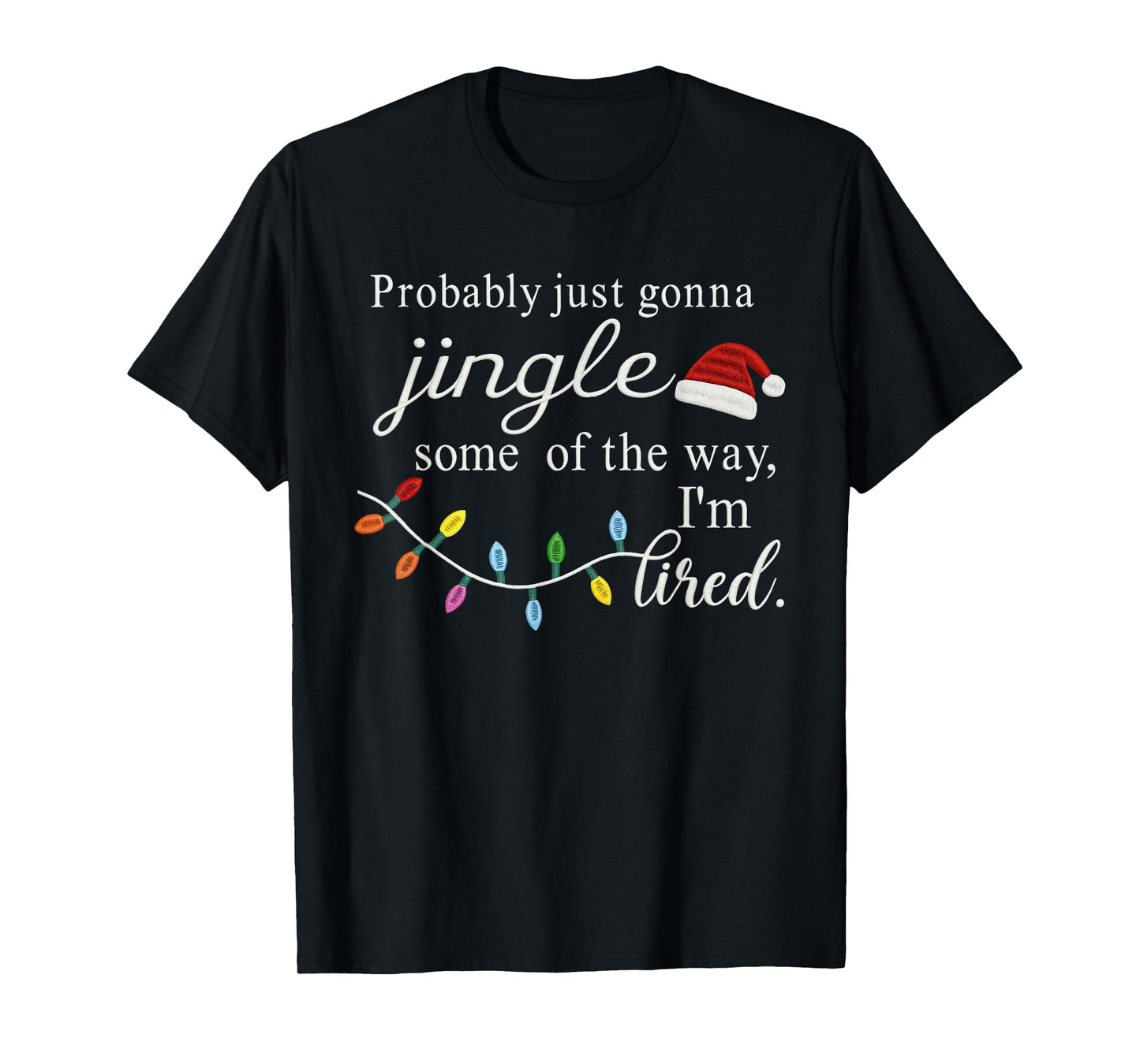 Probably Just Gonna Jingle Some of The Way for Men Women T-Shirt