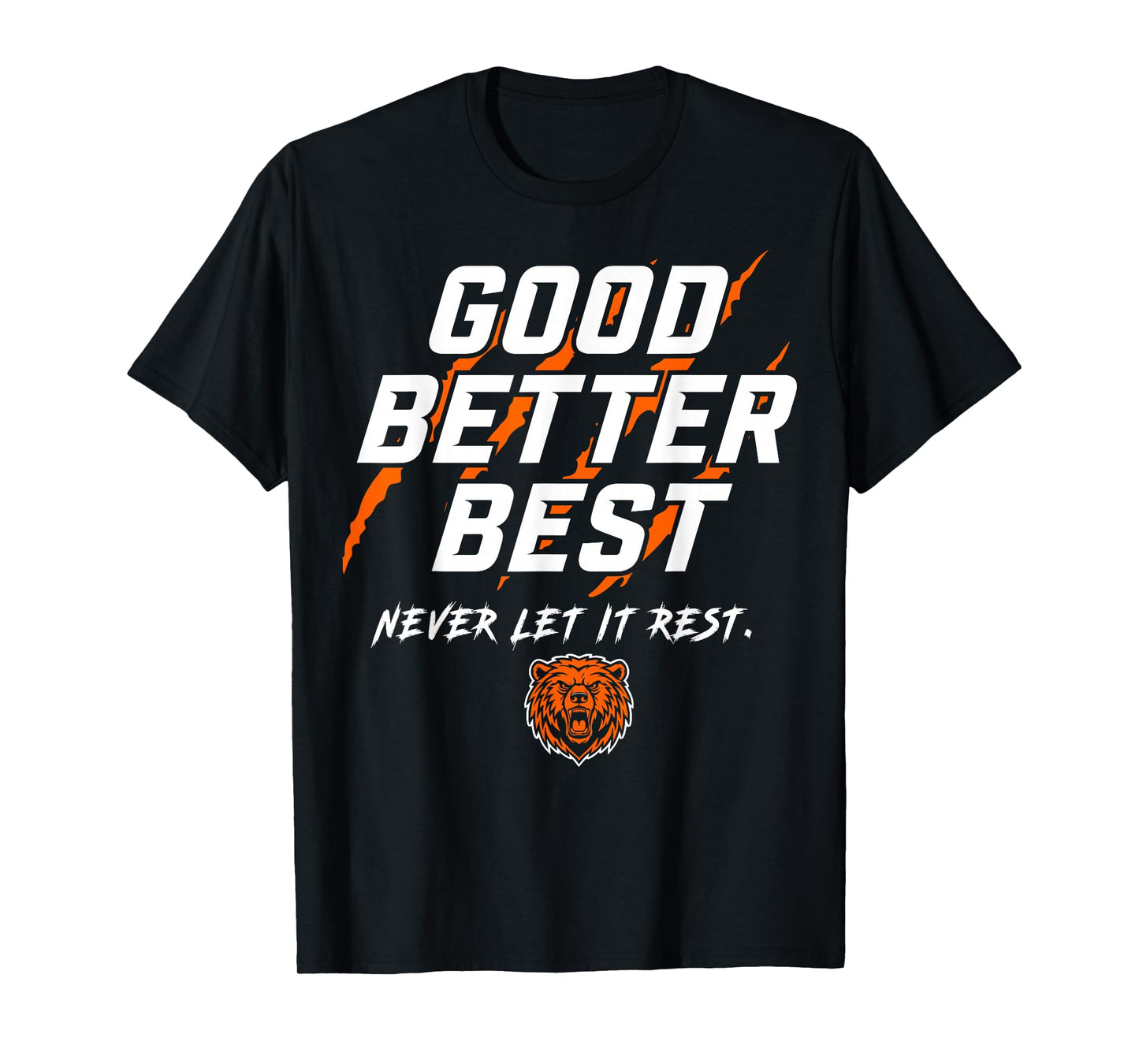 Good Better Best Bear for Men Women Youth Kids Boys Girls T-Shirt