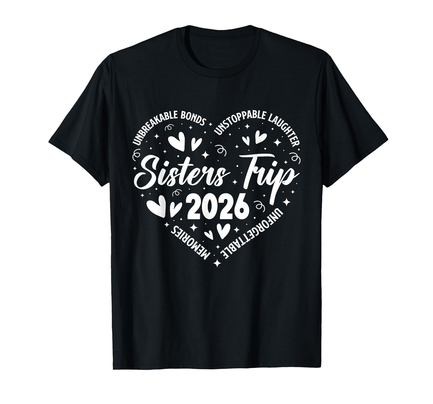 Sisters Trip 2026 Unforgettable Memories Unbreakable Bonds T-Shirt
