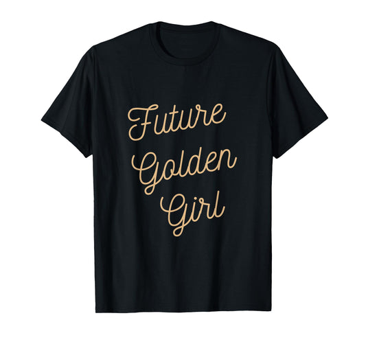 Future Golden Girl T-Shirt