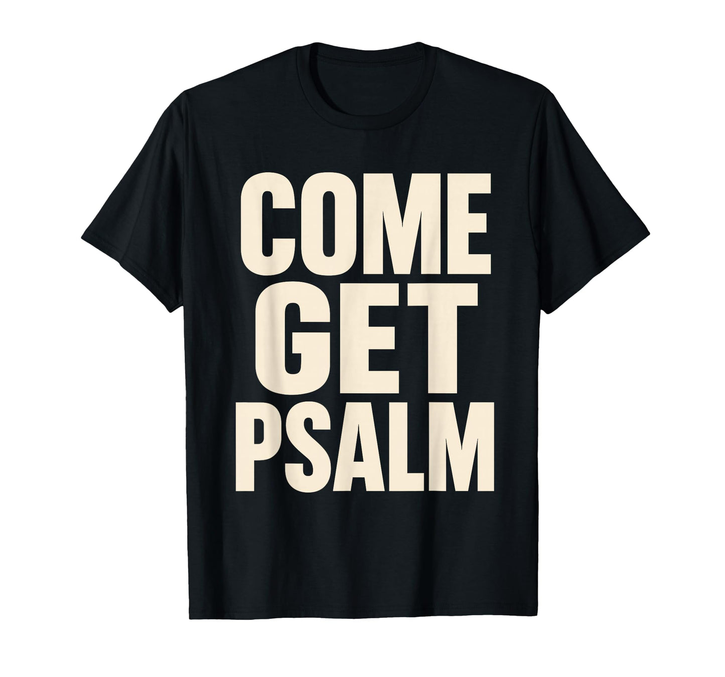 Minimalist Christian Come Get Psalm Jesus Bible Study Humor T-Shirt