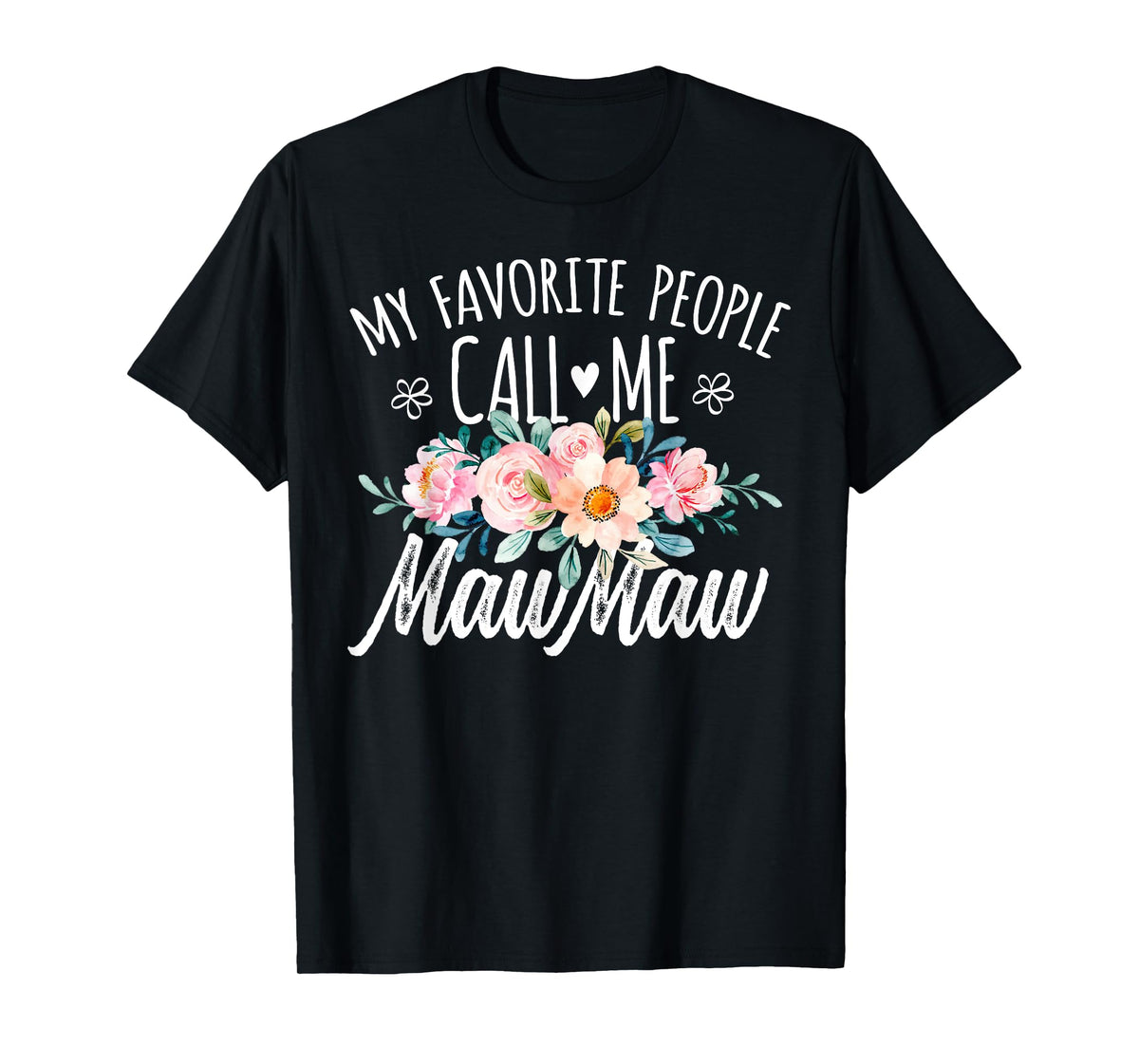 My Favorite People Call Me MawMaw Floral Birthday MawMaw T-Shirt