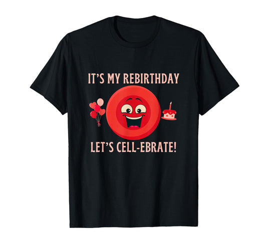 Bone Marrow Transplant Rebirthday - Tees, Tops & Accessories T-Shirt